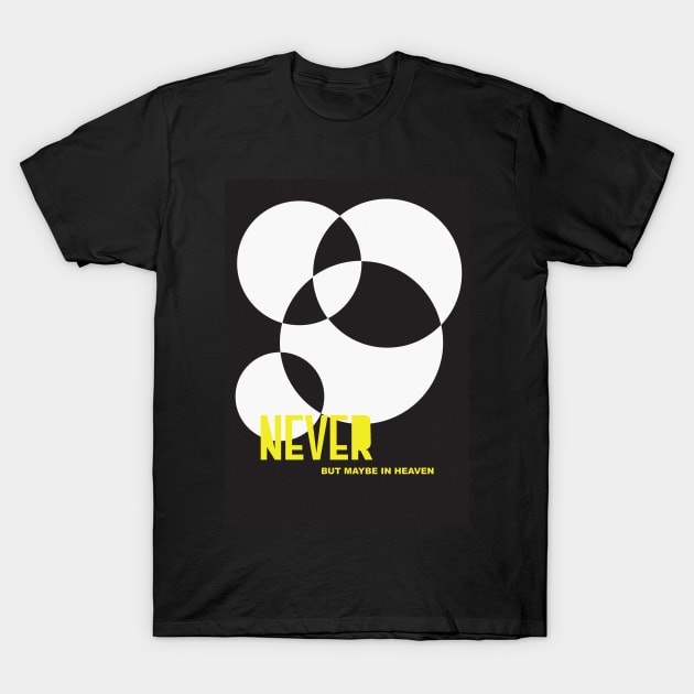 Never, but T-Shirt by design-universe